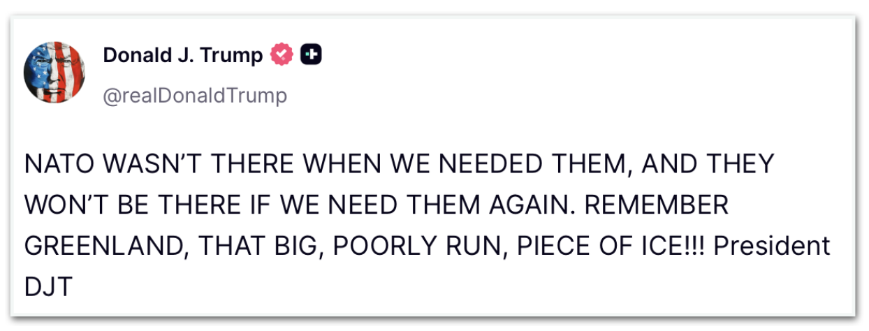 Em publicação, Donald Trump declara que a Otan não esteve por perto quando os EUA precisaram e que caso precisem novamente eles também não estarão e completou: "Lembrem-se da Groenlândia, aquele pedaço de gelo grande e mal administrado!"